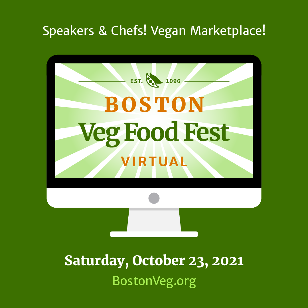 Boston Veg Food Fest, Virtual, Saturday, October 23, 2021: speakers, chefs, vegan marketplace