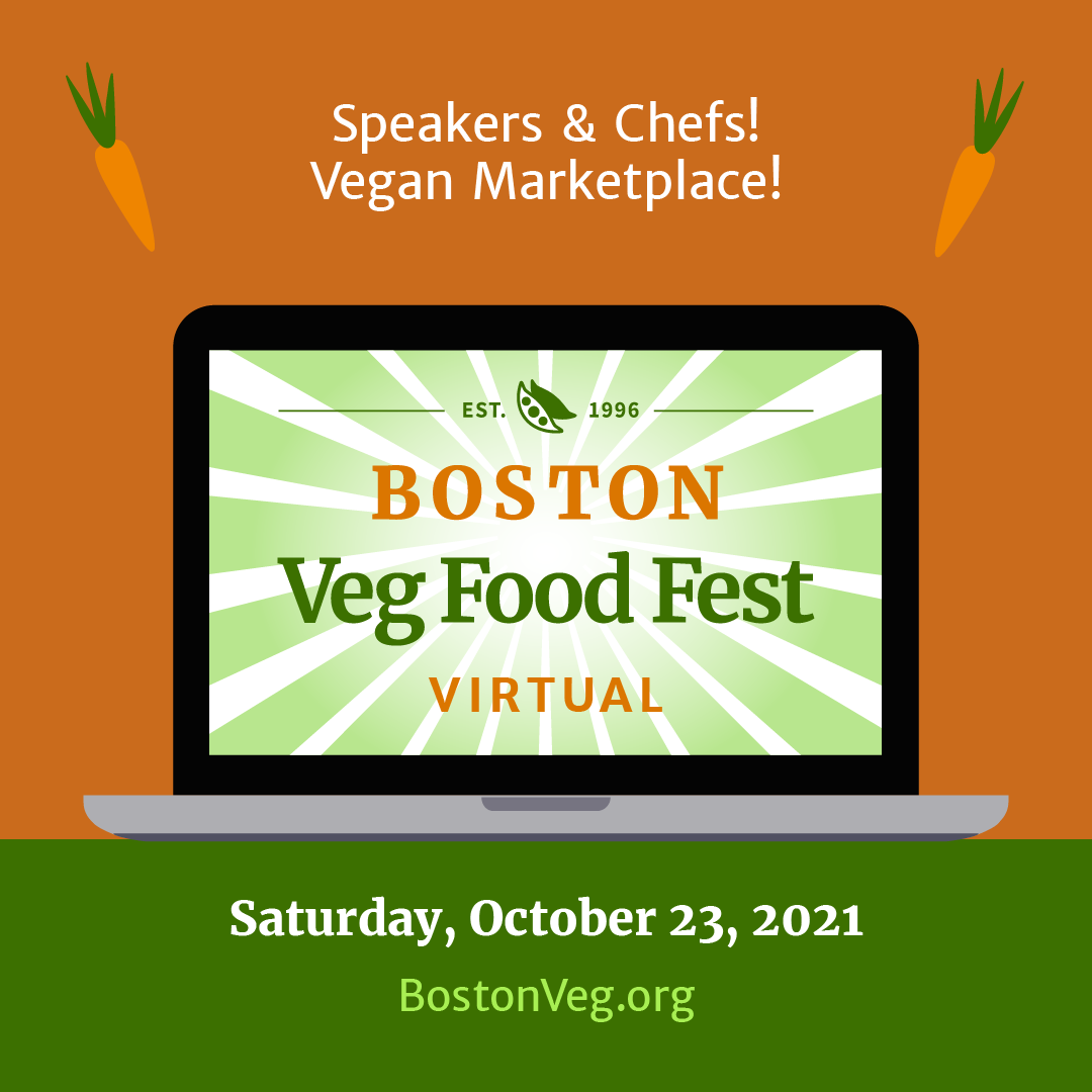Boston Veg Food Fest, Virtual, Saturday, October 23, 2021: speakers, chefs, vegan marketplace