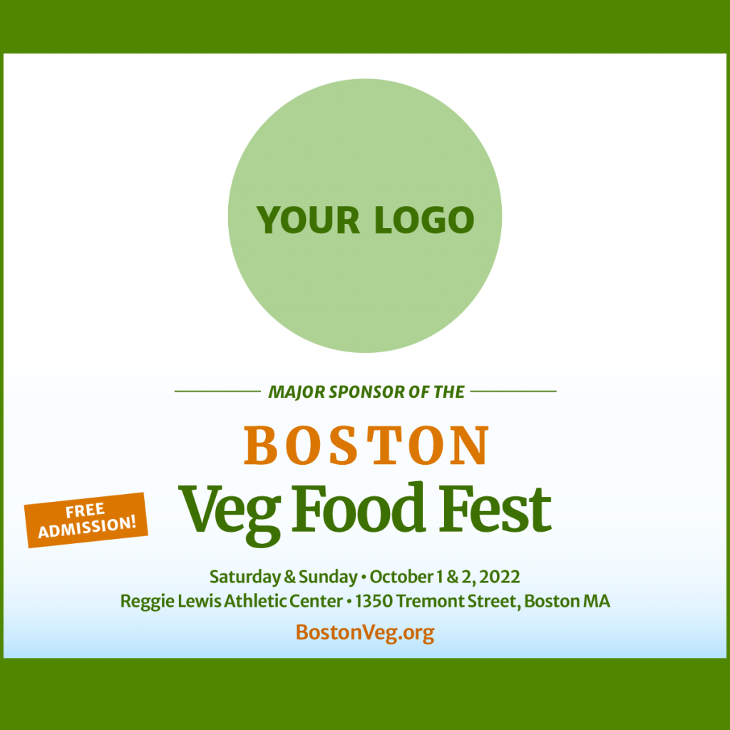 Your Logo Here major sponsor of Boston Veg Food Fest 2022