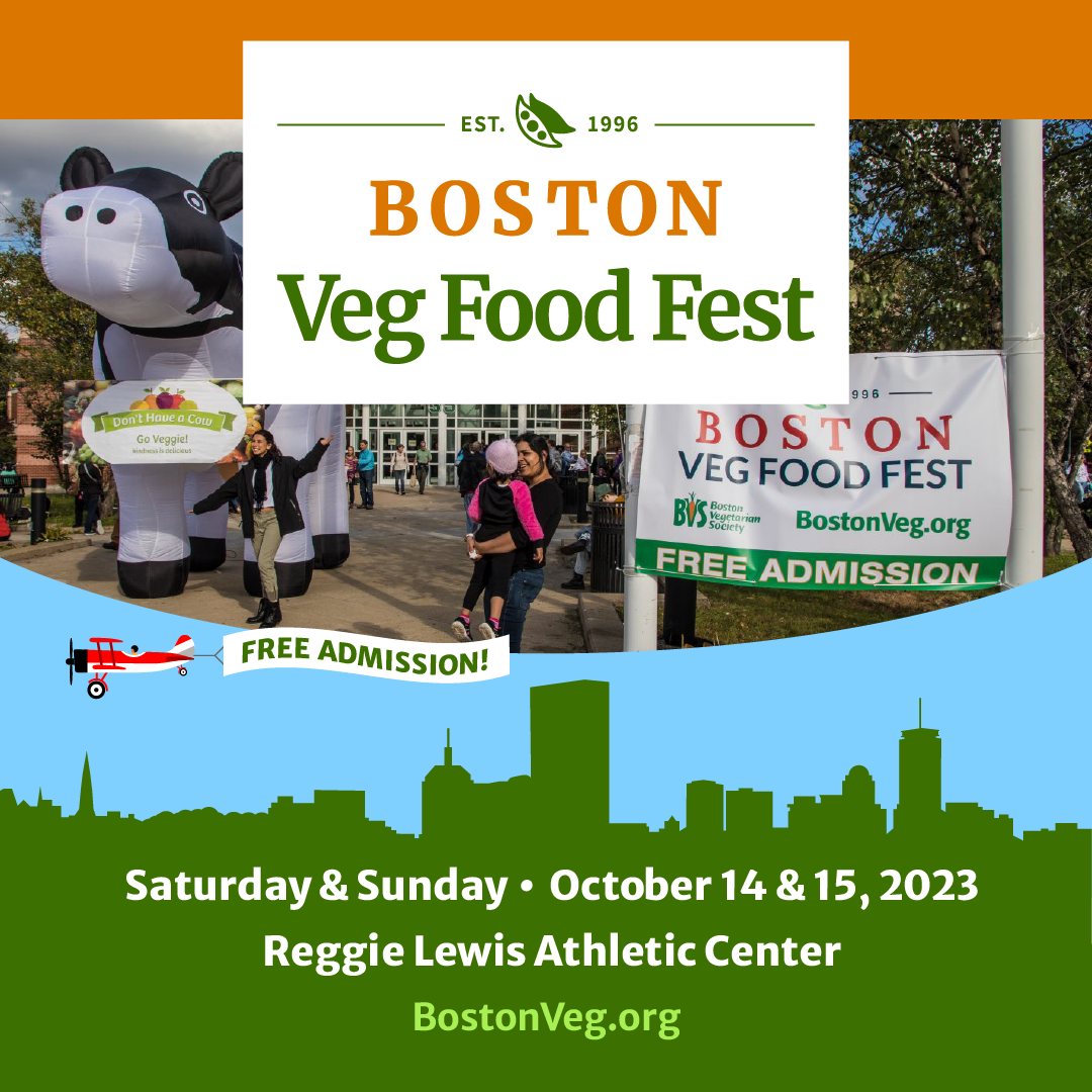 Boston Veg Food Fest, Saturday and Sunday, October 14 and 15, 2023, Reggie Lewis Athletic Center, bostonveg.org, free admission