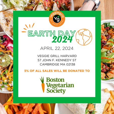 Earth Day, April 22, 2024, Veggie Grill Harvard, 57 JFK Street, Cambridge MA 02138, 5 percent of sales will be donated to BVS