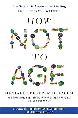 Book cover, the scientific approach to getting healthier as you get older, How Not to Age, Michael Greger, MD, FACLM