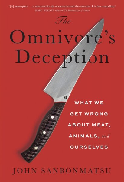 Book cover, the Omnivore's Deception, what we get wrong about meat, animals, and ourselves, John Sanbonmatsu
